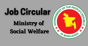 Government Job Circular: Job opportunities in Ministry of Social Welfare