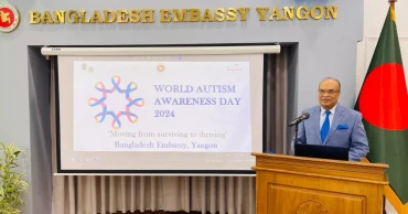 Bangladesh has pioneered autism awareness in South Asia: Ambassador says at Autism Day event in Yangon